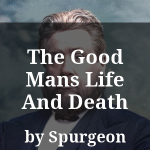 The Good Mans Life And Death