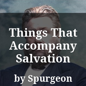 Things That Accompany Salvation