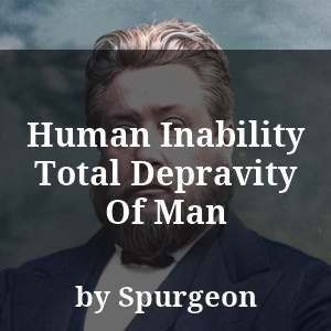 Human Inability Total Depravity Of Man