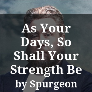 As Your Days, So Shall Your Strength Be