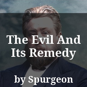 The Evil And Its Remedy