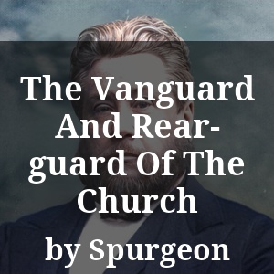 The Vanguard And Rear-guard Of The Church