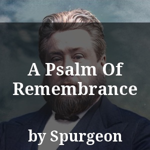 A Psalm Of Remembrance