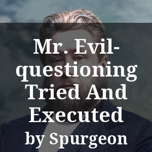 Mr. Evil-questioning Tried And Executed