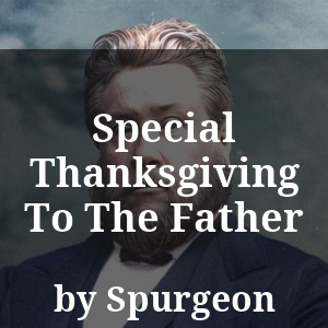 Special Thanksgiving To The Father