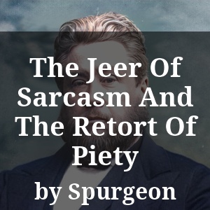 The Jeer Of Sarcasm And The Retort Of Piety