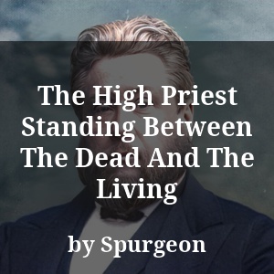 The High Priest Standing Between The Dead And The Living