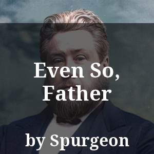 Even So, Father