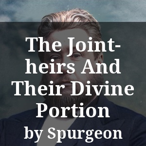 The Joint-heirs And Their Divine Portion