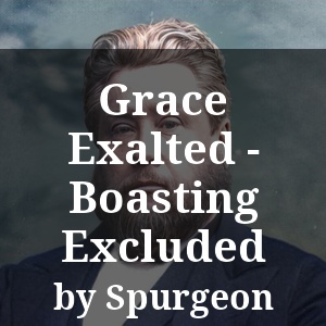 Grace Exalted - Boasting Excluded