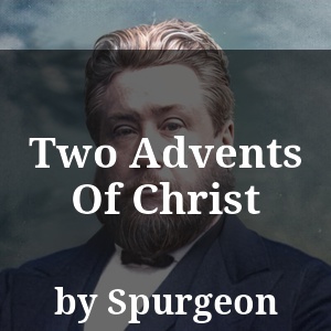 Two Advents Of Christ