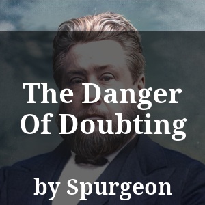 The Danger Of Doubting