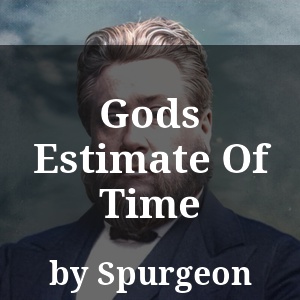 Gods Estimate Of Time