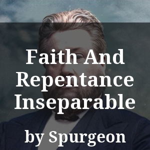 Faith And Repentance Inseparable