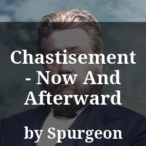 Chastisement - Now And Afterward