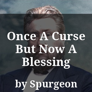 Once A Curse But Now A Blessing