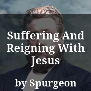 Suffering And Reigning With Jesus