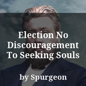 Election No Discouragement To Seeking Souls