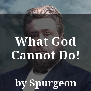 What God Cannot Do!