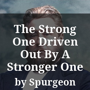 The Strong One Driven Out By A Stronger One