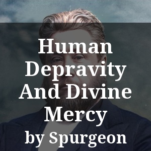 Human Depravity And Divine Mercy