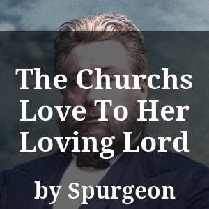 The Churchs Love To Her Loving Lord