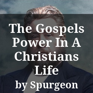 The Gospels Power In A Christians Life