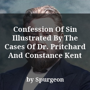 Confession Of Sin Illustrated By The Cases Of Dr. Pritchard And Constance Kent