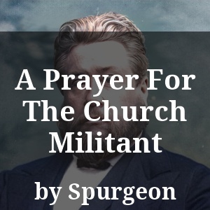 A Prayer For The Church Militant