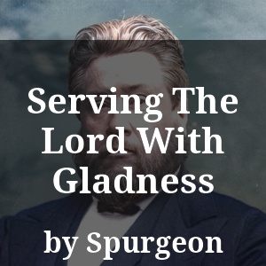 Serving The Lord With Gladness