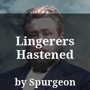 Lingerers Hastened