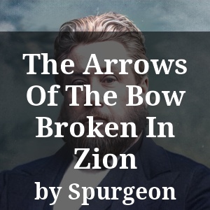 The Arrows Of The Bow Broken In Zion