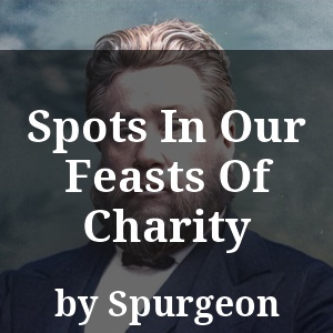 Spots In Our Feasts Of Charity