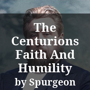 The Centurions Faith And Humility