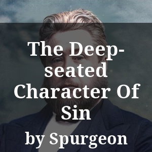 The Deep-seated Character Of Sin