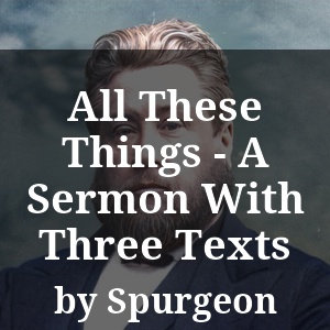 All These Things - A Sermon With Three Texts