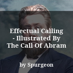 Effectual Calling - Illustrated By The Call Of Abram