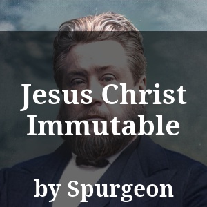 Jesus Christ Immutable