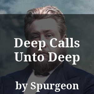 Deep Calls Unto Deep