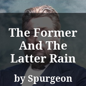 The Former And The Latter Rain