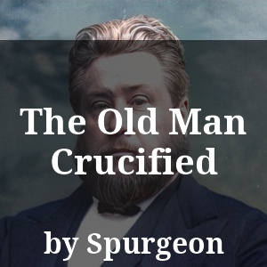 The Old Man Crucified