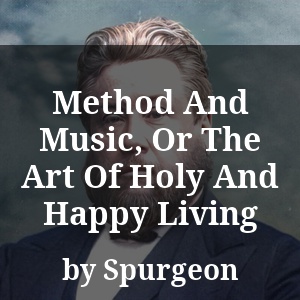 Method And Music, Or The Art Of Holy And Happy Living