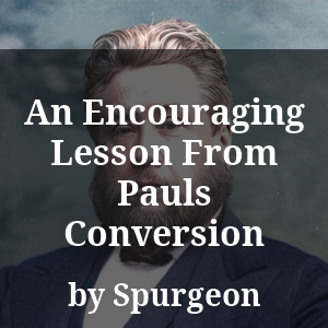 An Encouraging Lesson From Pauls Conversion