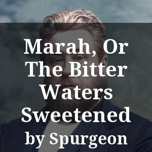 Marah, Or The Bitter Waters Sweetened