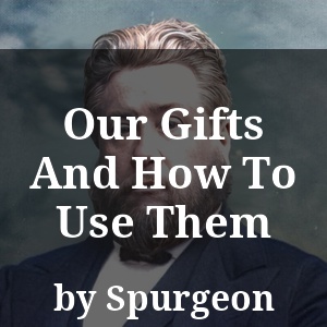 Our Gifts And How To Use Them