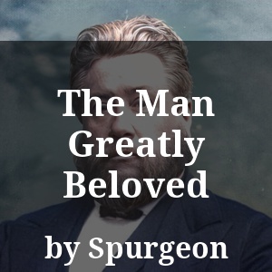 The Man Greatly Beloved