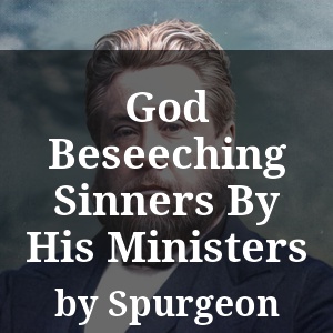 God Beseeching Sinners By His Ministers