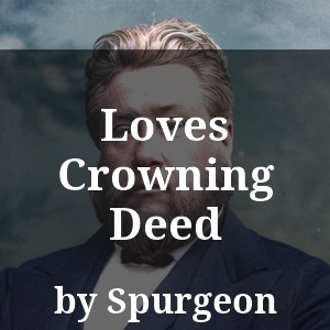 Loves Crowning Deed