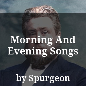 Morning And Evening Songs