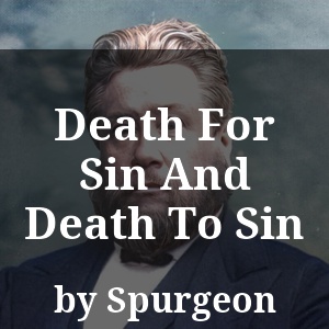 Death For Sin And Death To Sin